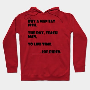 Teach a man to joe biden Hoodie